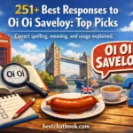 Best Responses to Oi Oi Saveloy: Top Picks