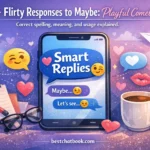 Flirty Responses to Maybe: Playful Comebacks