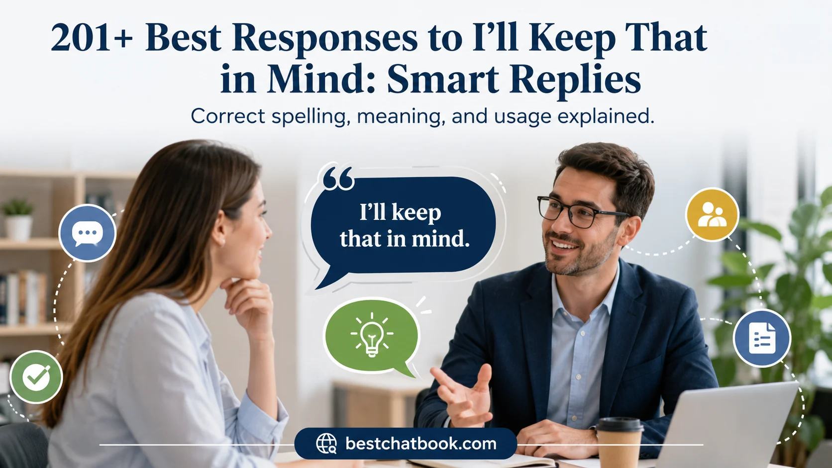 Best Responses to I’ll Keep That in Mind: Smart Replies