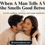 When A Man Tells A Woman She Smells Good Between